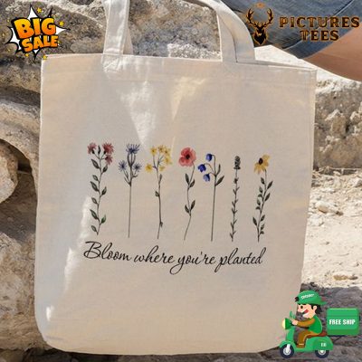 Bloom where you're planted botanical floral tote bag